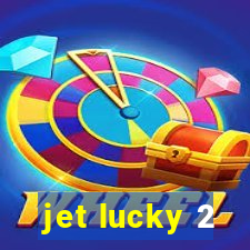 jet lucky 2